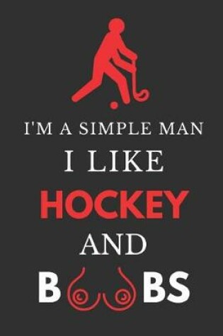 Cover of I'm a Simple Man I Like Hockey and Boobs