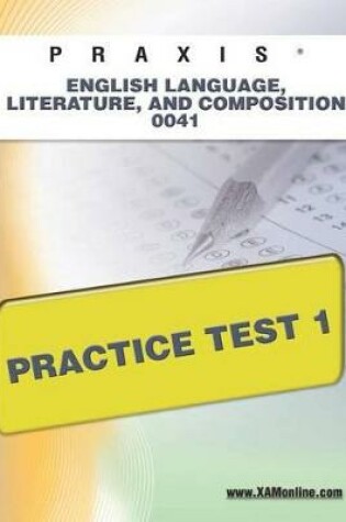 Cover of Praxis English Language, Literature, and Composition 0041 Practice Test 1