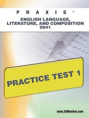 Cover of Praxis English Language, Literature, and Composition 0041 Practice Test 1