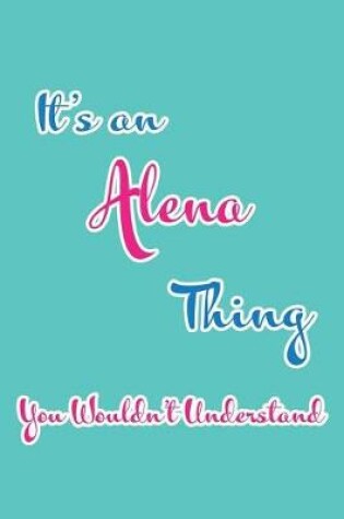 Cover of It's an Alena Thing You Wouldn't Understand