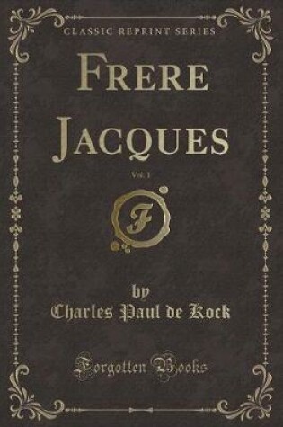Cover of Frere Jacques, Vol. 1 (Classic Reprint)
