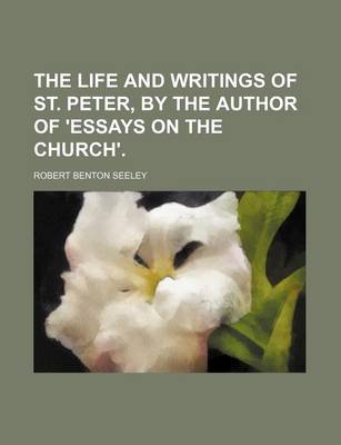 Book cover for The Life and Writings of St. Peter, by the Author of 'Essays on the Church'.