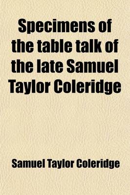 Book cover for Specimens of the Table Talk of the Late Samuel Taylor Coleridge (Volume 1)