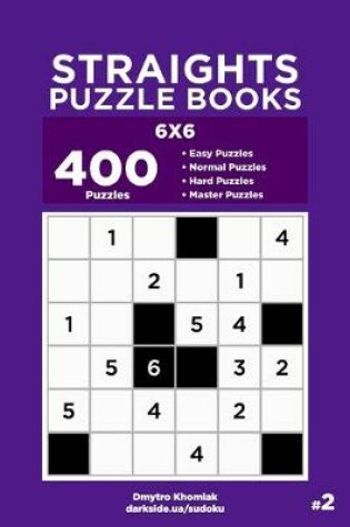 Cover of Straights Puzzle Books - 400 Easy to Master Puzzles 6x6 (Volume 2)