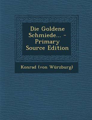 Book cover for Die Goldene Schmiede... - Primary Source Edition