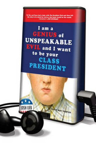 Cover of I Am a Genius of Unspeakable Evil and I Want to Be Your Class President