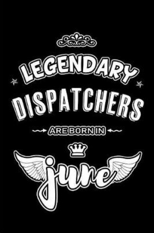 Cover of Legendary Dispatchers are born in June