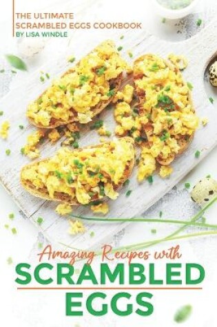 Cover of Amazing Recipes with Scrambled Eggs