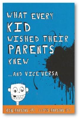 Book cover for What Every Kid Wished Their Parents Knew ... And Vice Versa