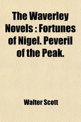 Book cover for The Waverley Novels (Volume 7); Fortunes of Nigel. Peveril of the Peak