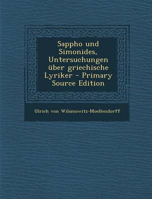 Book cover for Sappho Und Simonides, Untersuchungen Uber Griechische Lyriker - Primary Source Edition