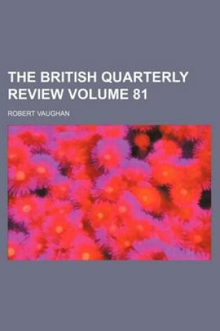 Cover of The British Quarterly Review Volume 81