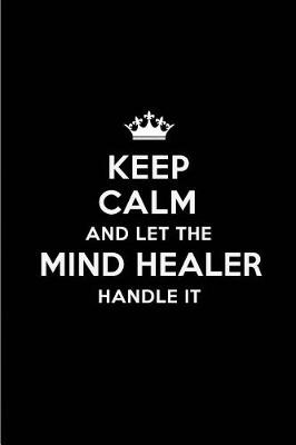 Book cover for Keep Calm and Let the Mind Healer Handle It