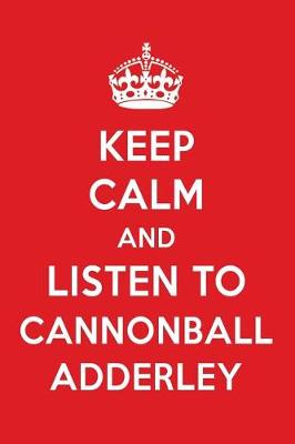 Book cover for Keep Calm and Listen to Cannonball Adderley