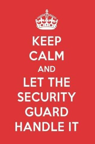 Cover of Keep Calm and Let the Security Guard Handle It