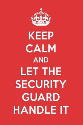 Book cover for Keep Calm and Let the Security Guard Handle It