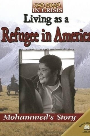 Cover of Living as a Refugee in America: Mohammed's Story