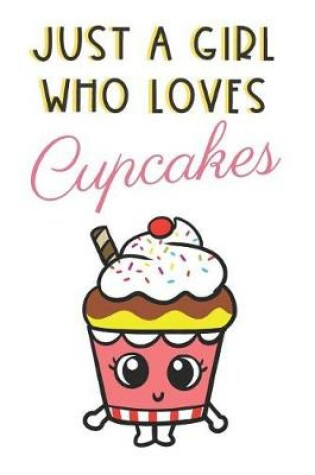 Cover of Just A Girl Who Loves Cupcakes