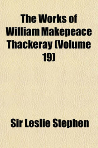 Cover of The Works of William Makepeace Thackeray (Volume 19)