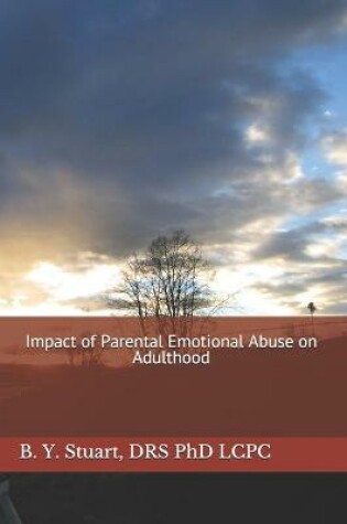 Cover of Impact of Parental Emotional Abuse on Adulthood