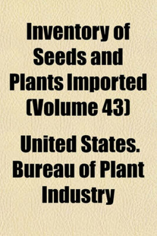 Cover of Inventory of Seeds and Plants Imported Volume 43