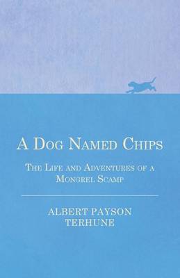 Book cover for A Dog Named Chips - The Life and Adventures of a Mongrel Scamp