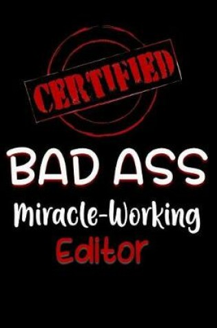 Cover of Certified Bad Ass Miracle-Working Editor