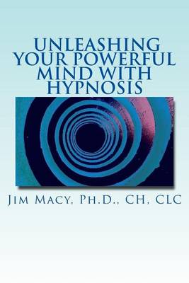 Cover of Unleashing Your Powerful Mind with Hypnosis