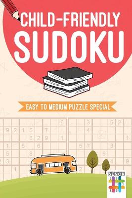 Book cover for Child-Friendly Sudoku Easy to Medium Puzzle Special