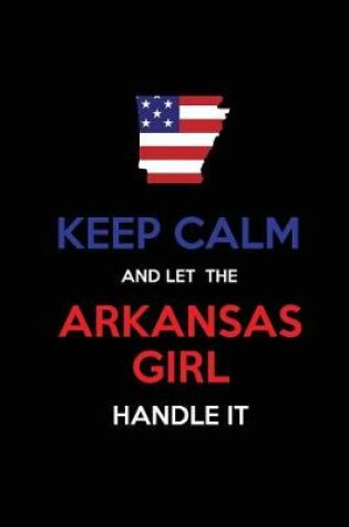 Cover of Keep Calm and Let the Arkansas Girl Handle It
