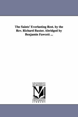 Book cover for The Saints' Everlasting Rest. by the Rev. Richard Baxter. Abridged by Benjamin Fawcett ...