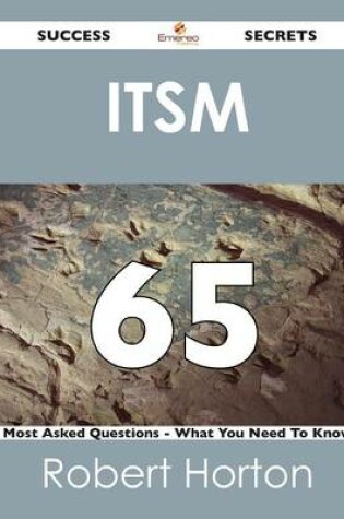 Cover of Itsm 65 Success Secrets - 65 Most Asked Questions on Itsm - What You Need to Know