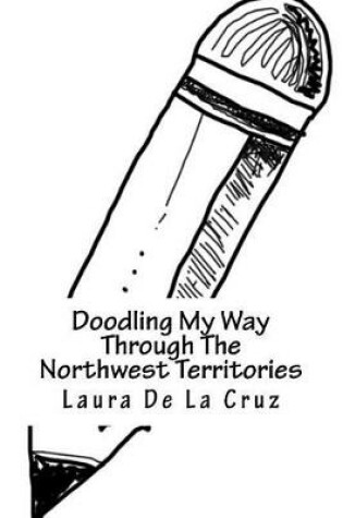 Cover of Doodling My Way Through The Northwest Territories