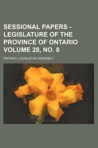 Cover of Sessional Papers - Legislature of the Province of Ontario Volume 28, No. 8