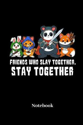 Book cover for Friends Who Slay Together, Stay Together Notebook