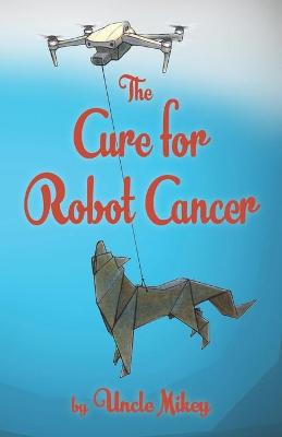 Book cover for The Cure for Robot Cancer