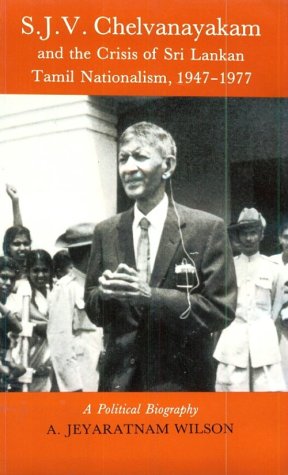 Book cover for S.J.V. Chelvanayakam and the Crisis of Sri Lankan Tamil Nationalism, 1947-197 a Political Biography