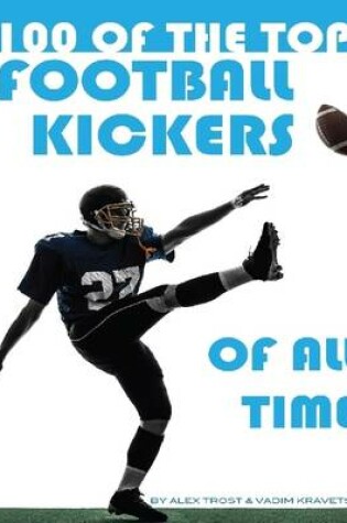 Cover of 100 of the Top Football Kickers of All Time