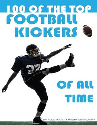 Book cover for 100 of the Top Football Kickers of All Time