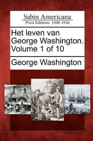 Cover of Het Leven Van George Washington. Volume 1 of 10
