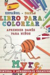 Book cover for Libro Para Colorear Español - Danés I Aprender Danés Para Niños I Pintura Y Aprendizaje Creativo