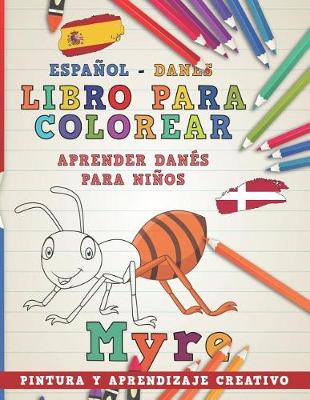 Cover of Libro Para Colorear Español - Danés I Aprender Danés Para Niños I Pintura Y Aprendizaje Creativo
