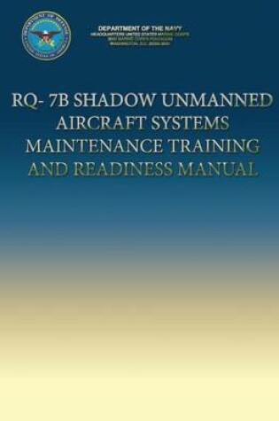 Cover of RQ-7B Shadow Unmanned Aircraft Systems Maintenance Training and Readiness Manual