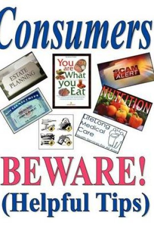 Cover of Consumers Beware! Helpful Tips