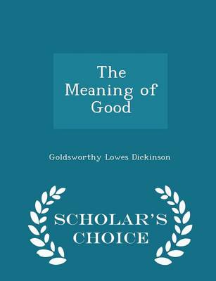 Book cover for The Meaning of Good - Scholar's Choice Edition