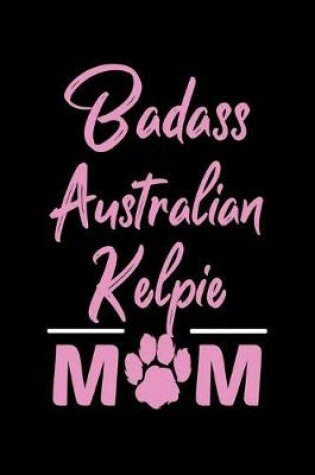 Cover of Badass Australian Kelpie Mom