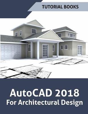 Book cover for AutoCAD 2018 For Architectural Design