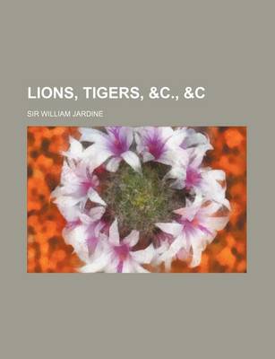 Book cover for Lions, Tigers, &C., &C