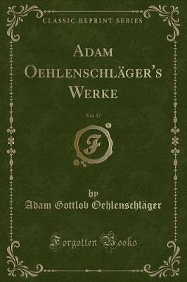 Book cover for Adam Oehlenschläger's Werke, Vol. 17 (Classic Reprint)