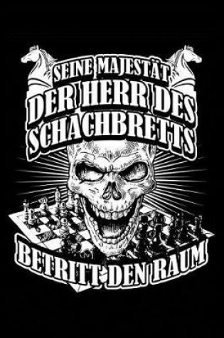 Cover of Seine Majestat Der Herr Des Schachbretts Betritt Den Raum